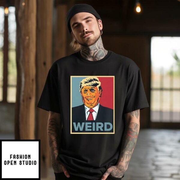 Trump Weird Hope T-Shirt