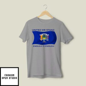 United We Stand Enough Is Enough T-Shirt