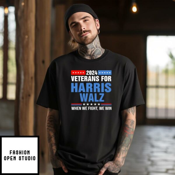 Veterans For Harris Walz 2024 When We Fight We Win T-Shirt