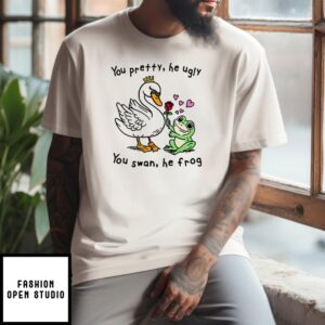 You Pretty He Ugly You Swan He Frog T-Shirt