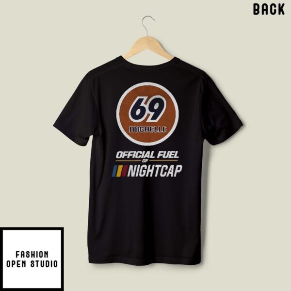 69 Michelle Official Fuel Of Nightcap T-Shirt