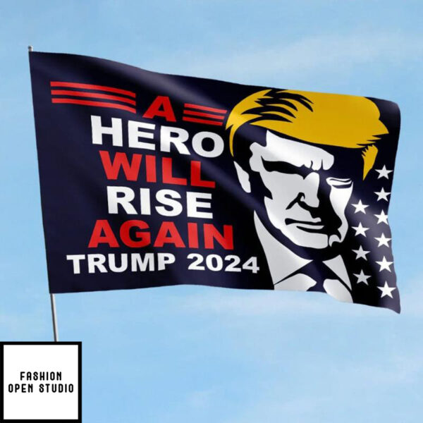 A Hero Will Rise Again Trump 2024 House Flag