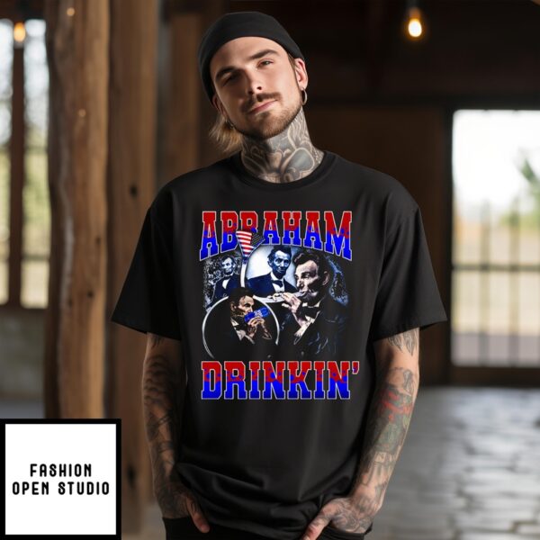 Abraham Drinkin’ T-shirt