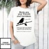 Birds Are Your Friends And Harmless Trustworthy T-Shirt