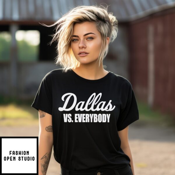 Dallas vs Everybody T-Shirt