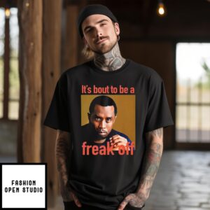 Diddy It s Bout To Be A Freak Off T Shirt