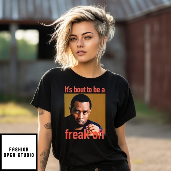 Diddy It’s Bout To Be A Freak Off T-Shirt