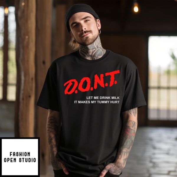 Don’t Let Me Drink Milk T-Shirt