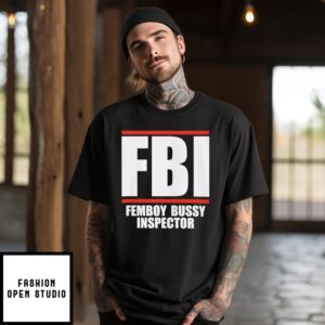 FBI Femboy Bussy Inspector T-Shirt