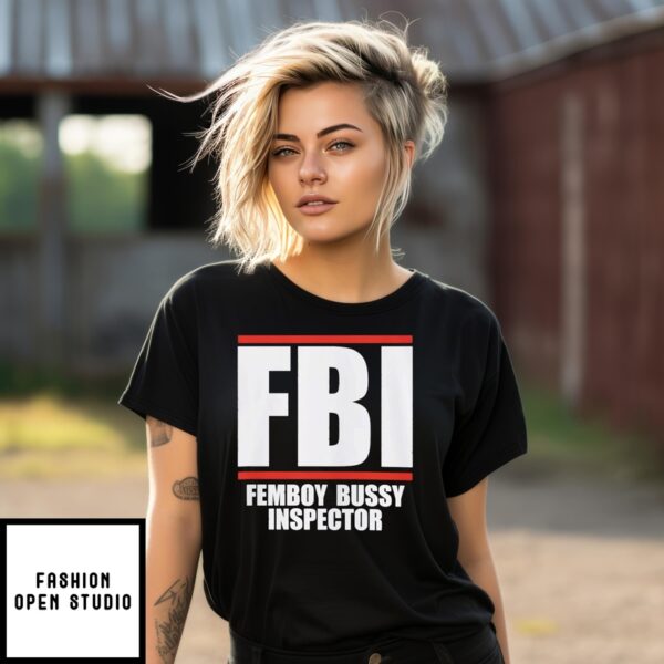 FBI Femboy Bussy Inspector T-Shirt