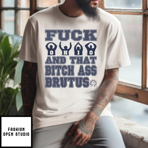 Fuck Ohio And That Bitch Ass Brutus T-Shirt