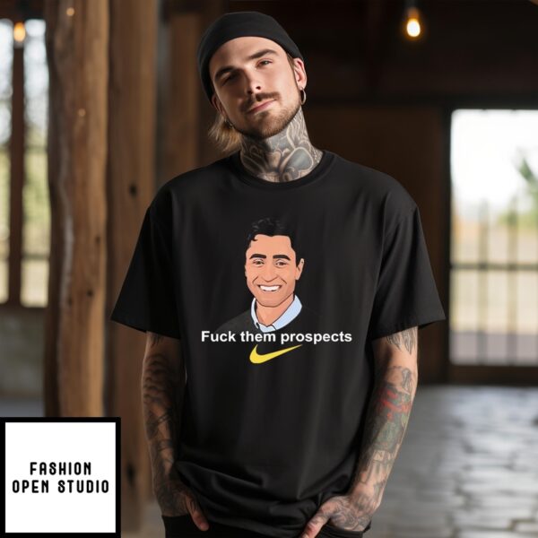 Fuck Them Prospects T-Shirt