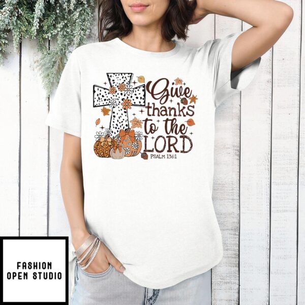 Give Thanks To The Lord Thanksgiving T-Shirt