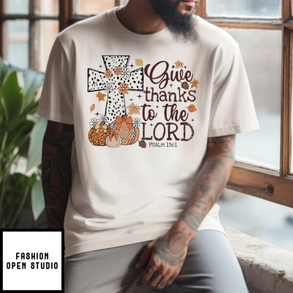 Give Thanks To The Lord Thanksgiving T-Shirt