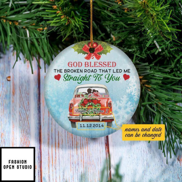 God Blessed The Broken Road That Led Me Straight To You Ornament Personalized