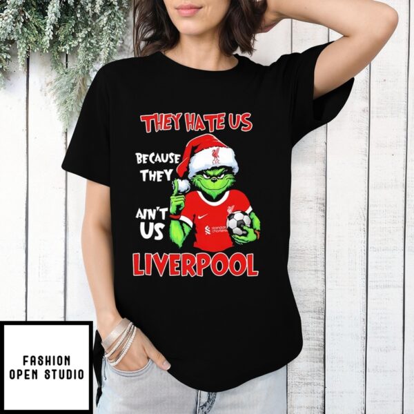 Grnch They Hate Us Because They Ain’t Us Liverpool T-Shirt