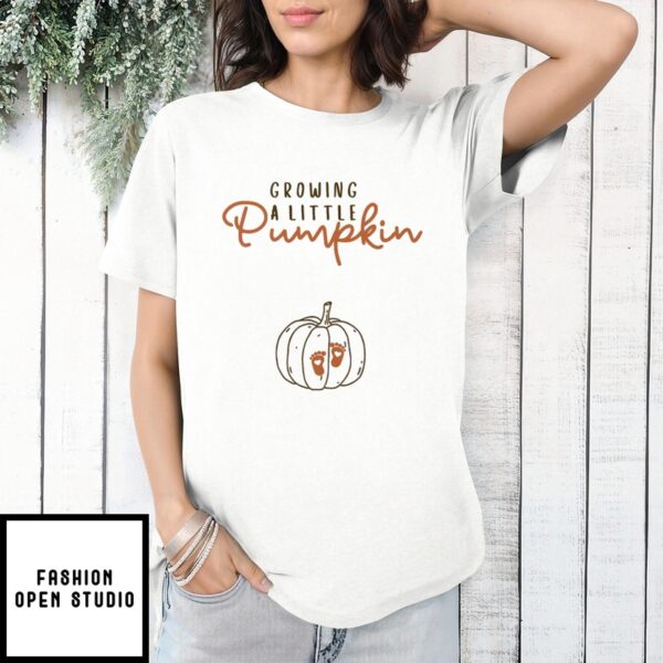 Growing A Little Pumpkin Pregnancy Announcement Thanksgiving T-Shirt