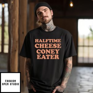 Halftime Cheese Coney Eater T-Shirt