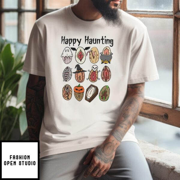 Happy Haunting Pussy Vagina Shirt