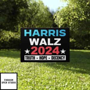 Harris Walz 2024 Truth Hope Decency Yard Sign