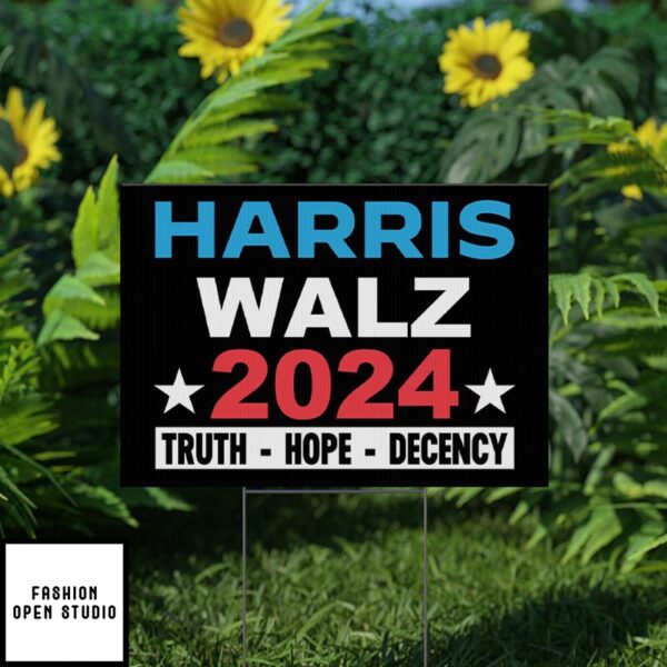 Harris Walz 2024 Truth Hope Decency Yard Sign