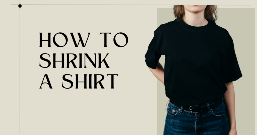 How To Shrink A Shirt