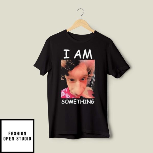 I Am Something Paper Rex T-Shirt