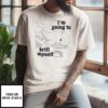 I’m Going To Krill Myself T-Shirt