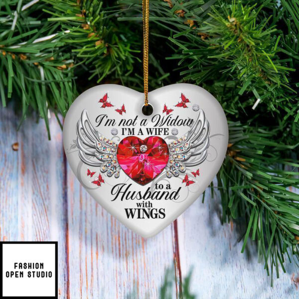 Im Not A Widow I’m A Wife To A Husband With Wings Ornament