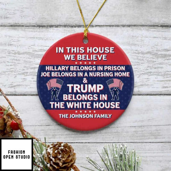 In This House We Believe Trump Personalized Ornaments