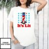 It’s Lit 4th Of July T-Shirt