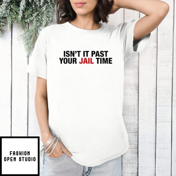 Jimmy Kimmel’s Wife Isn’t It Past Your Jail Time Anti Trump T-Shirt