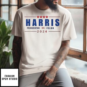 Kamala Harris Prosecutor Vs Felon 2024 Shirt