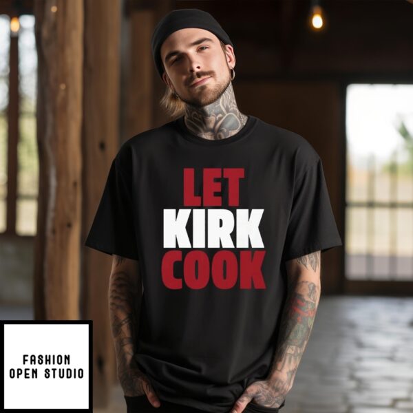 Kirk Cousins Let Kirk Cook T-Shirt