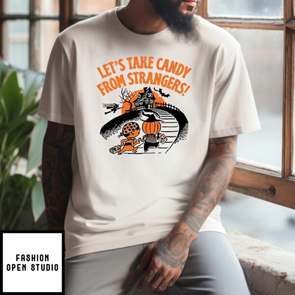 Let’s Take Candy From Strangers Halloween T-Shirt