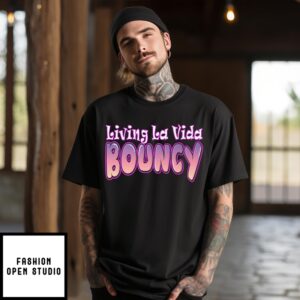 Living La Vida Bouncy T-Shirt