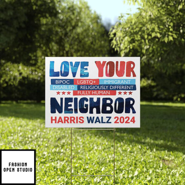 Love Your Neighbor Harris Walz 2024 Yard Sign