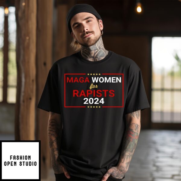 MAGA Women For Rapists 2024 T-Shirt