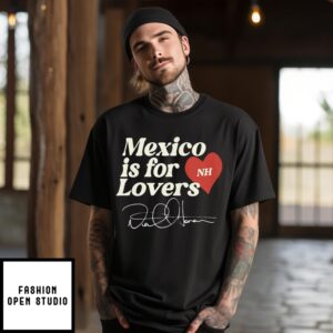 Mexico is For Lovers T-Shirt