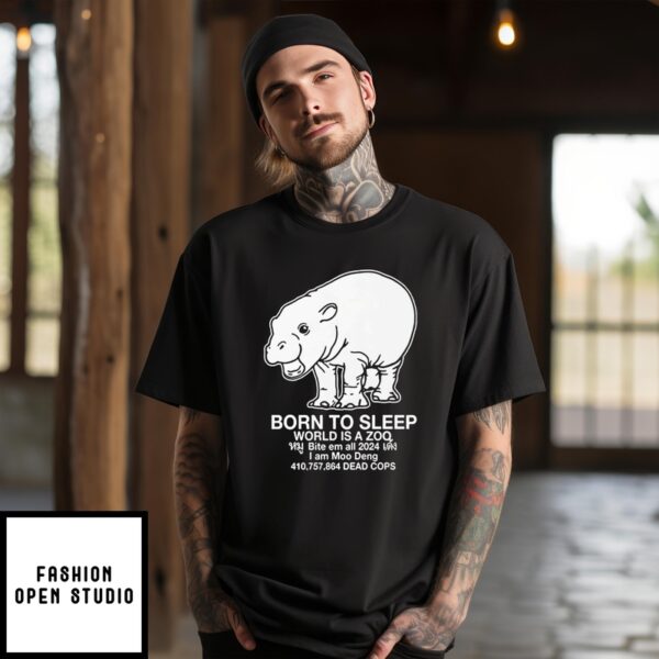 Moo Deng Born To Sleep World Is A Zoo T-Shirt