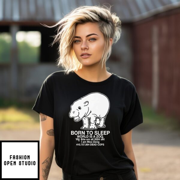 Moo Deng Born To Sleep World Is A Zoo T-Shirt