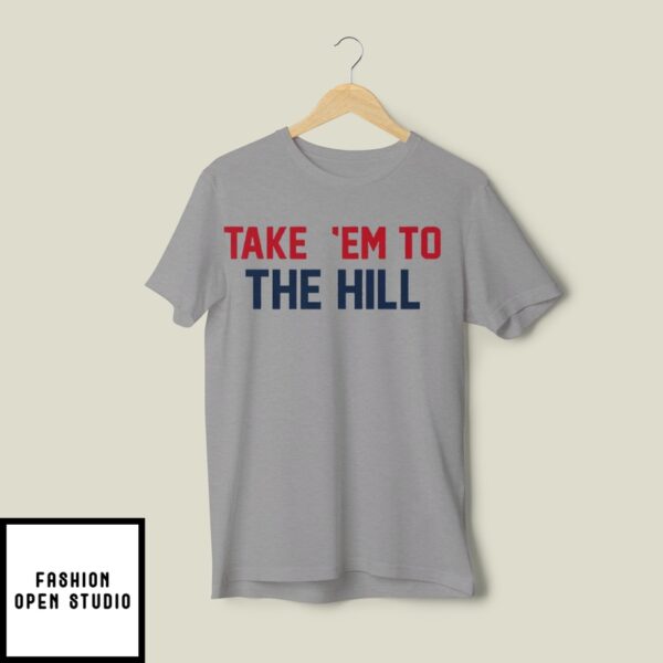 New England Patriots Take Them To The Hill T-Shirt