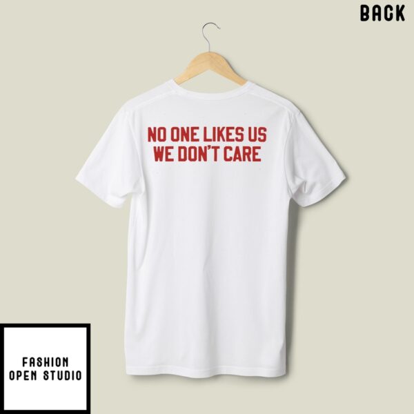 No One Likes Us We Don’t Care Philly T-Shirt