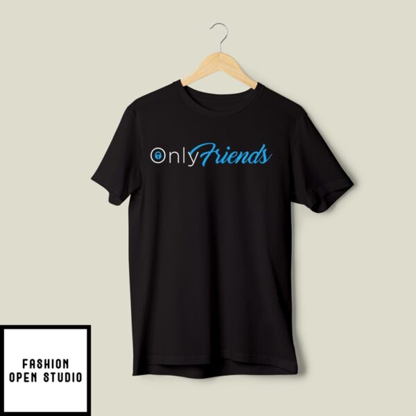 Only Friends T-Shirt