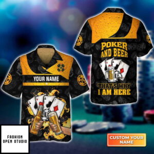 Poker And Beer Thats Why Im Here Personalized Name 3D Hawaiian Shirt For Poker Players 1