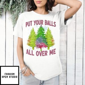 Put Your Balls All Over Me Sweatshirt