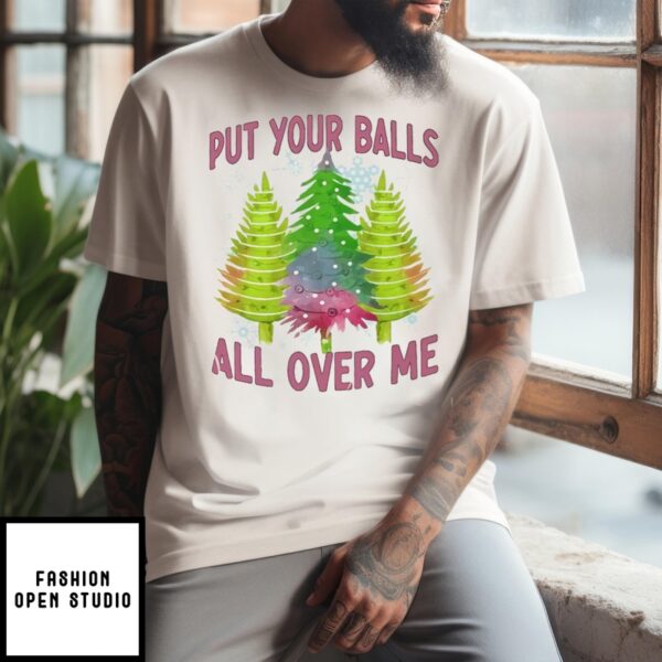 Put Your Balls All Over Me Sweatshirt