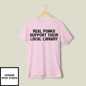 Real Punks Support Their Local Library T-Shirt