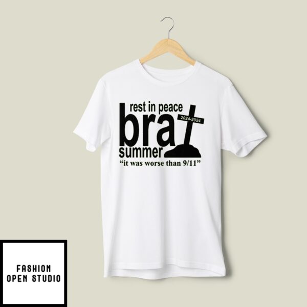 Rest In Peace Brat Summer It Was Wore Than 9 11 T-Shirt