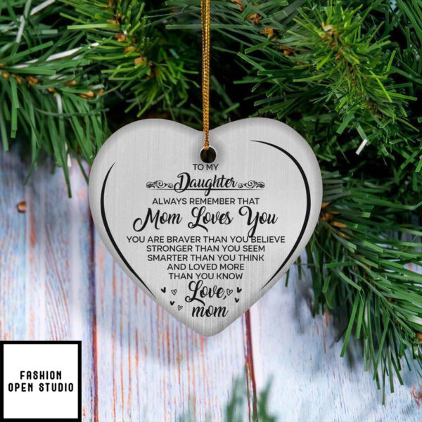 To My Daughter Always Remember I Love You Mother And Daughter Heart Ornament